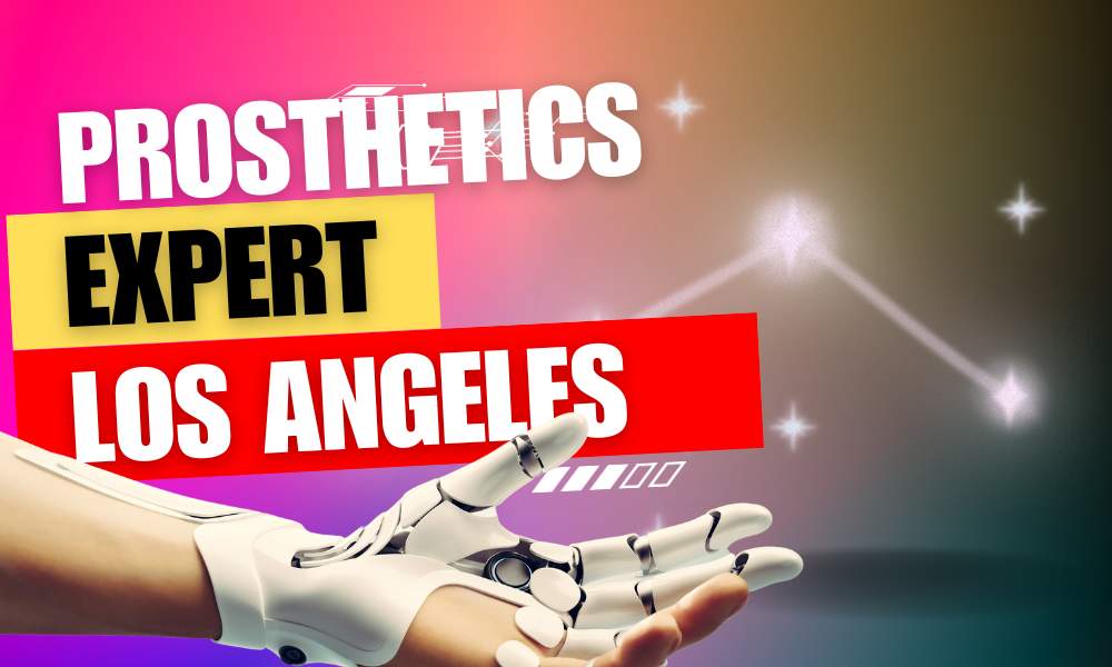 prosthetics expert in Los Angeles